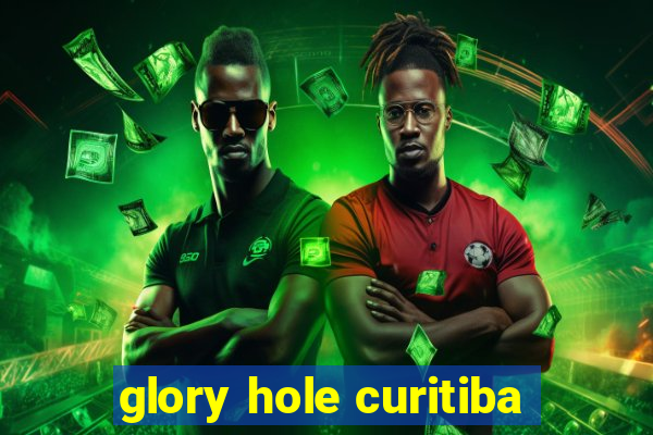 glory hole curitiba